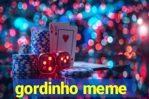 gordinho meme